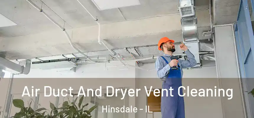  Air Duct And Dryer Vent Cleaning Hinsdale - IL