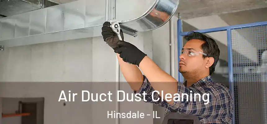  Air Duct Dust Cleaning Hinsdale - IL