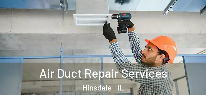  Air Duct Repair Services Hinsdale - IL