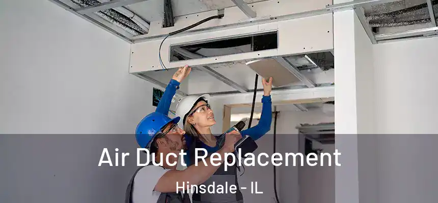  Air Duct Replacement Hinsdale - IL