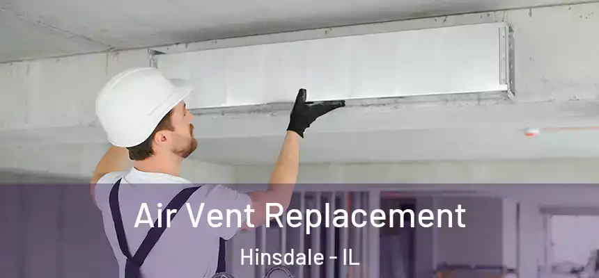  Air Vent Replacement Hinsdale - IL