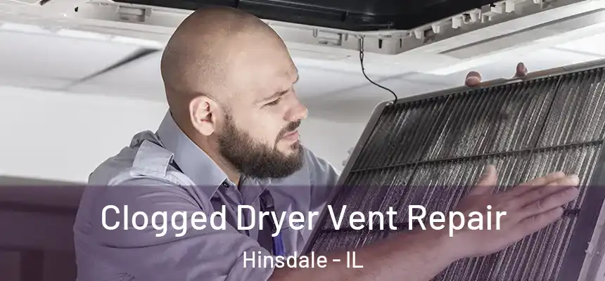  Clogged Dryer Vent Repair Hinsdale - IL