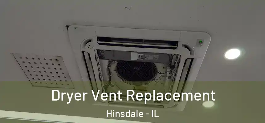  Dryer Vent Replacement Hinsdale - IL
