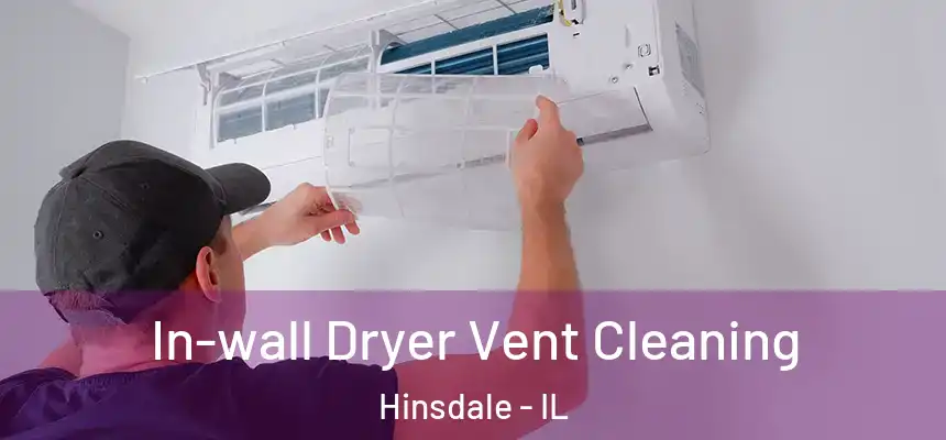  In-wall Dryer Vent Cleaning Hinsdale - IL
