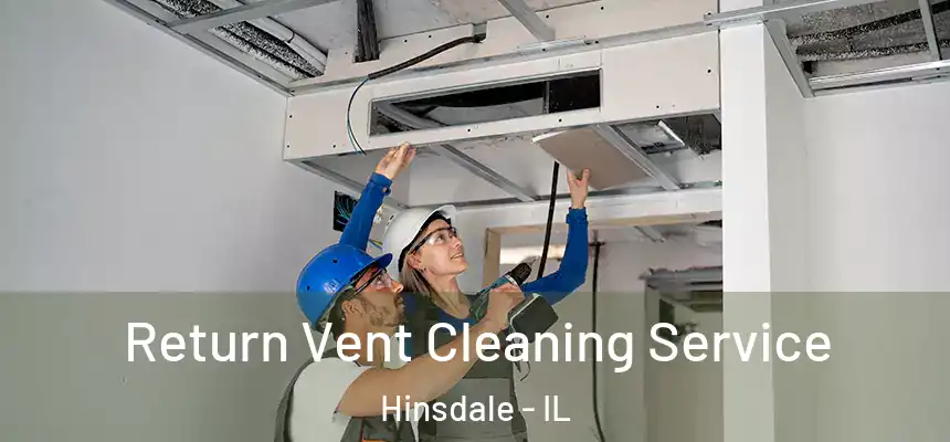  Return Vent Cleaning Service Hinsdale - IL