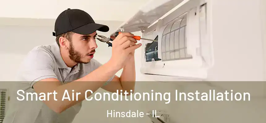  Smart Air Conditioning Installation Hinsdale - IL